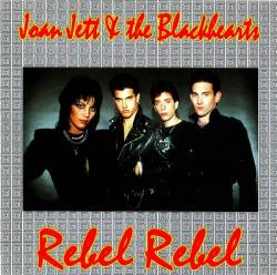 Joan Jett And The Blackhearts : Rebel Rebel